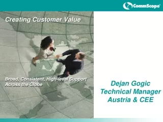 Creating Customer Value  Broad, Consistent, High-level Support Across the Globe