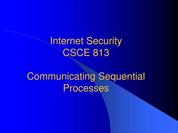 internet security csce 813 communicating sequential processes