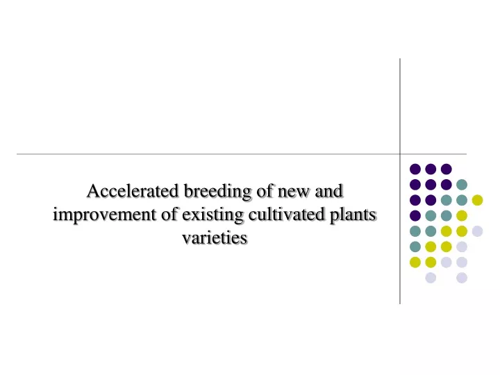 accelerated breeding of new and improvement of existing cultivated plants varieties