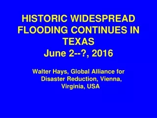 HISTORIC WIDESPREAD FLOODING CONTINUES IN TEXAS June 2--?, 2016