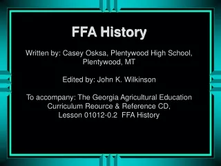 FFA History Written by: Casey Osksa, Plentywood High School, Plentywood, MT