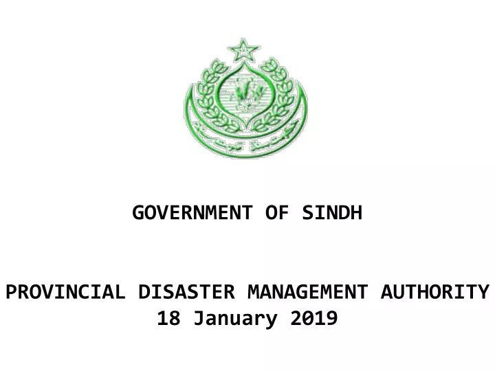 government of sindh provincial disaster management authority 18 january 2019