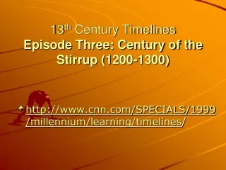 13 th  Century Timelines Episode Three: Century of the Stirrup (1200-1300)