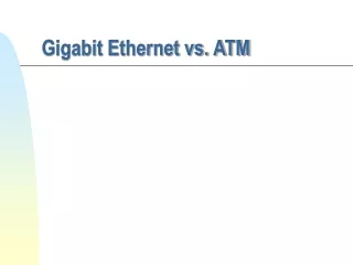 Gigabit Ethernet vs. ATM