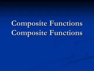 Composite Functions Composite Functions