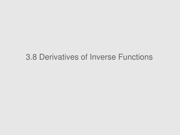3 8 derivatives of inverse functions