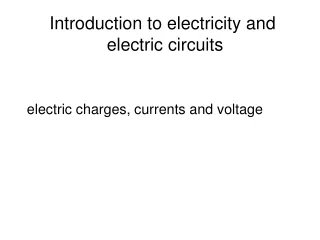 Introduction to electricity and  electric circuits