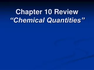 Chapter 10 Review “Chemical Quantities”