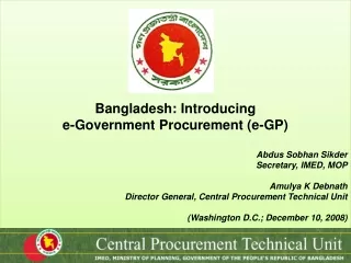 Bangladesh: Introducing  e-Government Procurement (e-GP) Abdus Sobhan Sikder Secretary, IMED, MOP