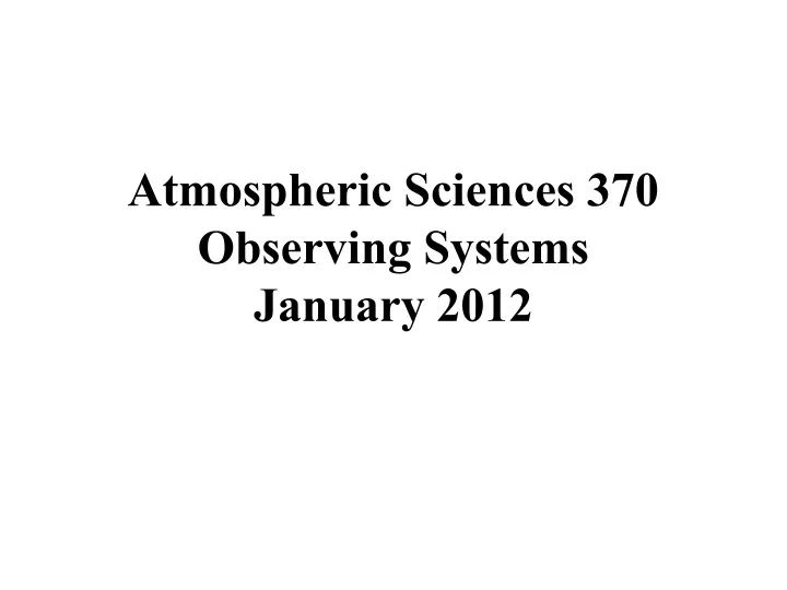 atmospheric sciences 370 observing systems january 2012