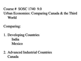 Course #  SOSC 1740  9.0  Urban Economies: Comparing Canada &amp; the Third World Comparing: