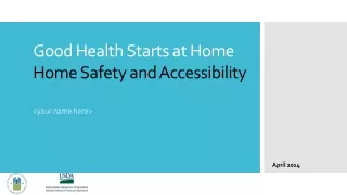 Good Health Starts at Home Home Safety and Accessibility