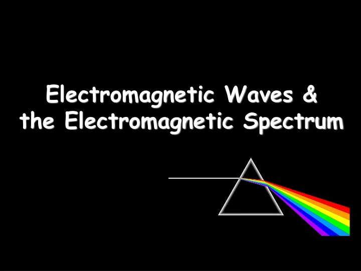 electromagnetic waves the electromagnetic spectrum