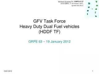 GFV Task Force Heavy Duty Dual Fuel vehicles (HDDF TF) GRPE 63 – 19 January 2012