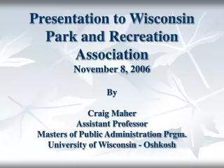 Presentation to Wisconsin Park and Recreation Association November 8, 2006