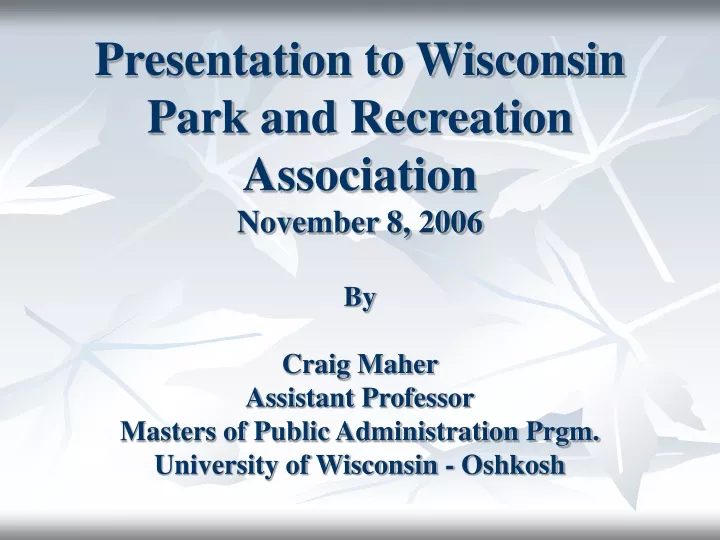 presentation to wisconsin park and recreation association november 8 2006