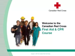 Welcome to the  Canadian Red Cross First Aid &amp; CPR Course