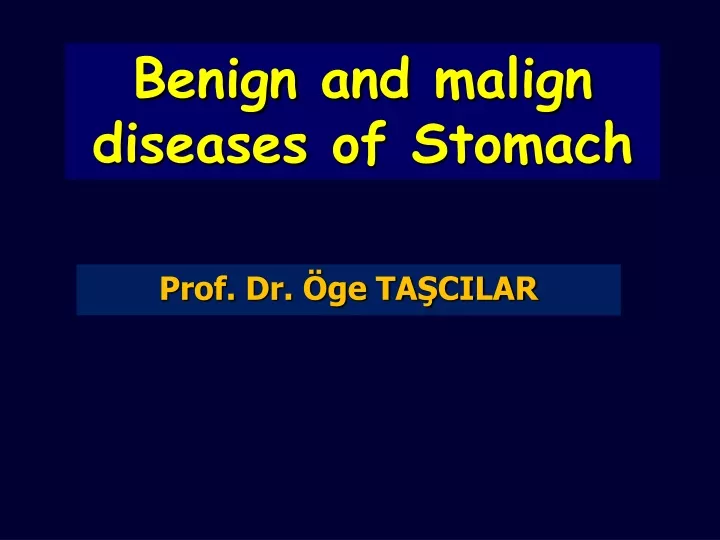 benign and malign diseases of stomach