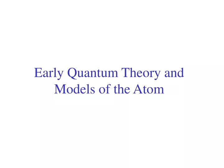 early quantum theory and models of the atom