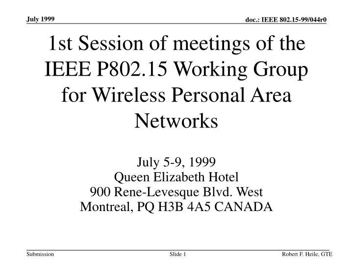 1st session of meetings of the ieee p802 15 working group for wireless personal area networks