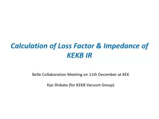 Calculation of Loss Factor &amp; Impedance of KEKB IR
