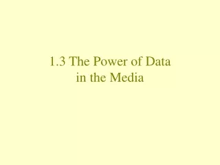 1.3 The Power of Data  in the Media