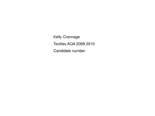 Kelly Crannage  Textiles AQA 2009-2010 Candidate number