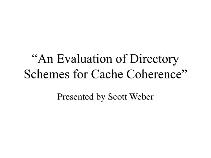 an evaluation of directory schemes for cache coherence