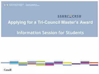 Applying for a Tri-Council Master’s Award  Information Session for Students