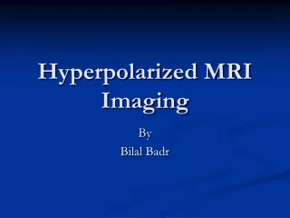 Hyperpolarized MRI Imaging