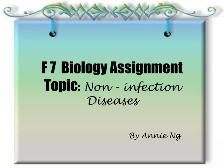 f 7 biology assignment topic non infection diseases