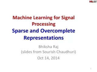 Machine Learning for Signal Processing Sparse and Overcomplete Representations