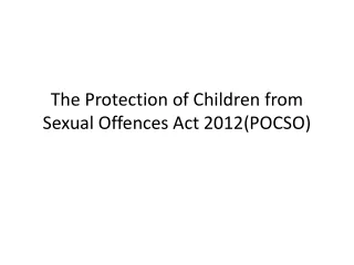 The Protection of Children from Sexual Offences Act 2012(POCSO)