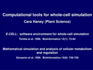 Computational tools for whole-cell simulation Cara Haney (Plant Science)