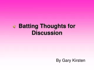 Batting Thoughts for Discussion