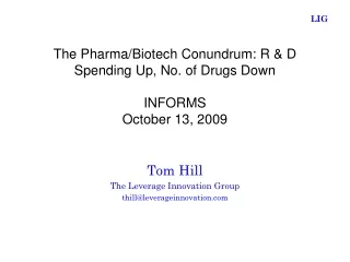 The Pharma/Biotech Conundrum: R &amp; D Spending Up, No. of Drugs Down INFORMS October 13, 2009