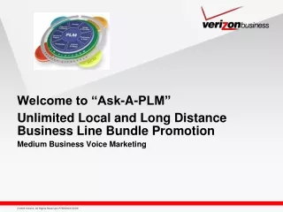 Welcome to “Ask-A-PLM” Unlimited Local and Long Distance Business Line Bundle Promotion