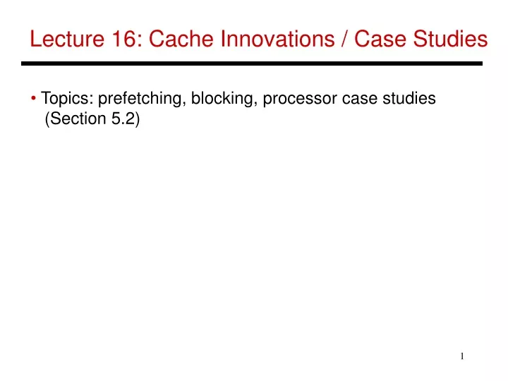 lecture 16 cache innovations case studies
