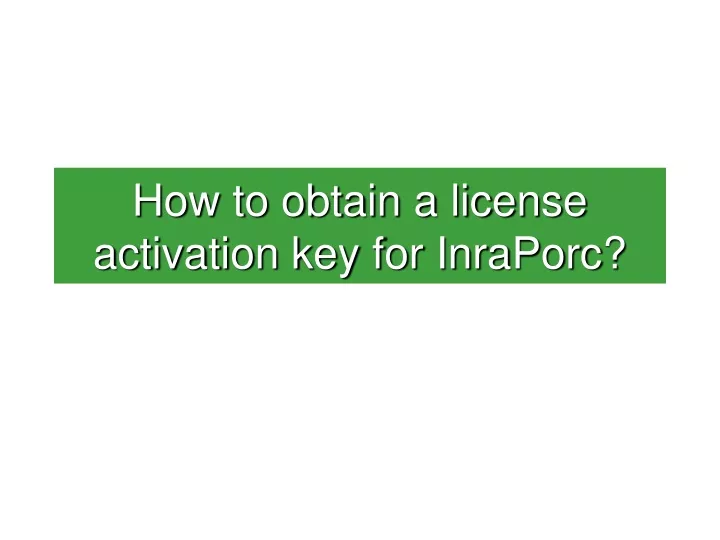 how to obtain a license activation key for inraporc