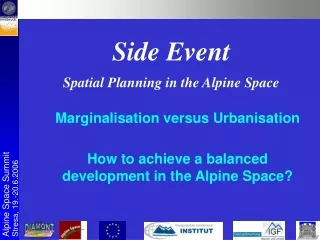 Marginalisation versus Urbanisation How to achieve a balanced development in the Alpine Space?