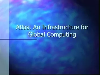 Atlas: An Infrastructure for Global Computing