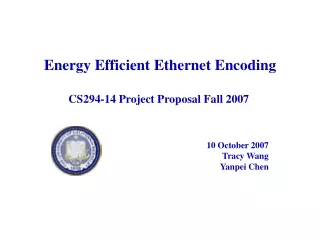 Energy Efficient Ethernet Encoding CS294-14 Project Proposal  Fall 200 7