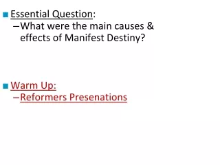 Essential Question : What were the main causes &amp;  effects of Manifest Destiny? Warm Up: