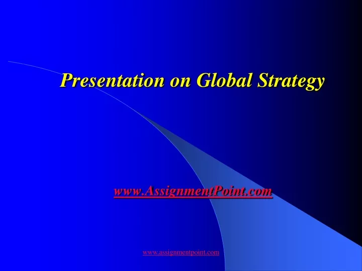 presentation on global strategy www assignmentpoint com