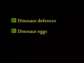 Dinosaur defences Dinosaur eggs
