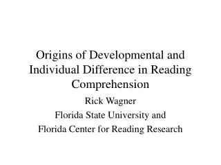 Origins of Developmental and Individual Difference in Reading Comprehension