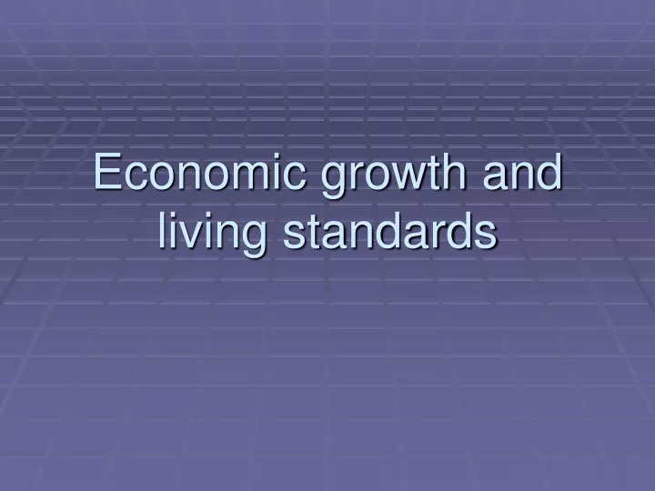 economic growth and living standards