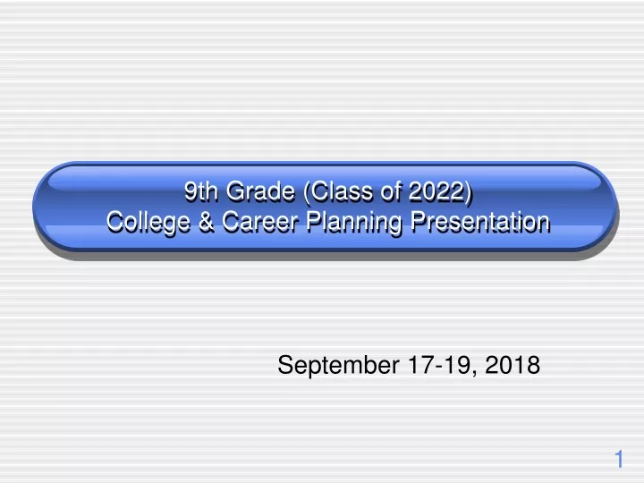 9th grade class of 2022 college career planning presentation