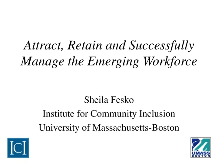 attract retain and successfully manage the emerging workforce