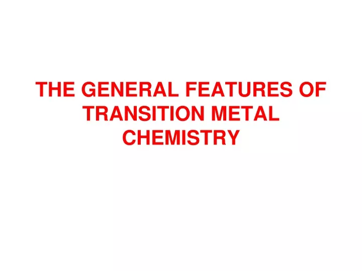 the general features of t ransition metal chemistry